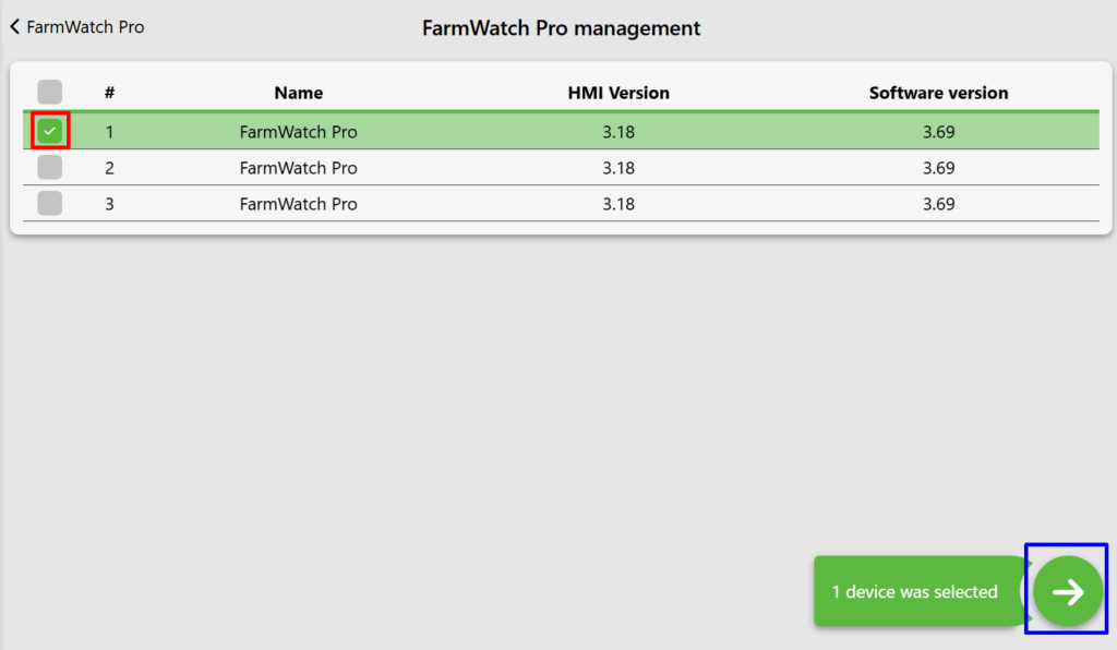 Desktop device selection interface displayed as a horizontal table. In step one (indicated by a red arrow with number 1), the user must select the checkbox on the left side of the chosen device (for example, "FarmWatch PRO"), which highlights the entire table row in light green. In step two (indicated by a red arrow with number 2), confirm the selection by clicking the dark green circular button with a white right-pointing arrow located in the bottom-right corner of the screen.    