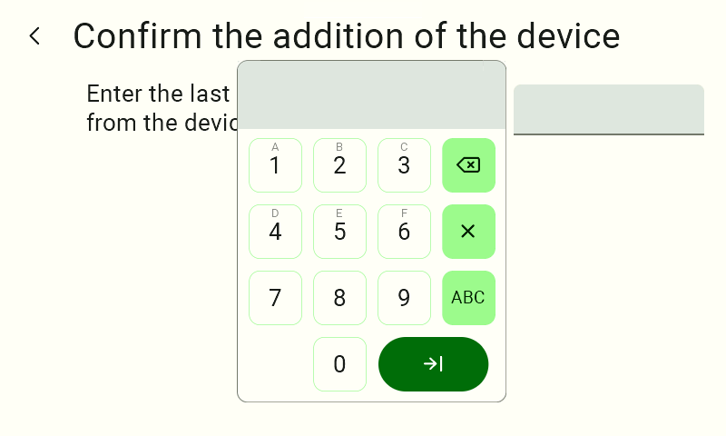 "Confirm Device Addition" screen. It displays the prompt "Enter the last 4 digits of the serial number (S/N) from the device housing" and a dedicated, empty text field for entering them. A custom data entry keyboard is displayed on the screen. It contains the numbers 0 through 9, with the lowercase letters A through F positioned above the numbers 1 through 6. On the right side of the keyboard are additional buttons: delete, cancel (X), a button to switch the input mode to "ABC," and a green confirmation button with an arrow.   