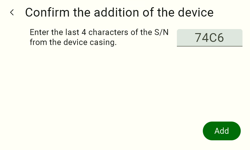 The "Confirm Device Addition" screen. A four-character string, "74C6," is entered in the text field. The on-screen keyboard is hidden, and a green button labeled "Add" is active in the lower-right corner of the interface.  